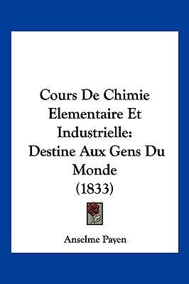 Cours De Chimie Elementaire Et Industrielle: De... [French] 112059930X Book Cover