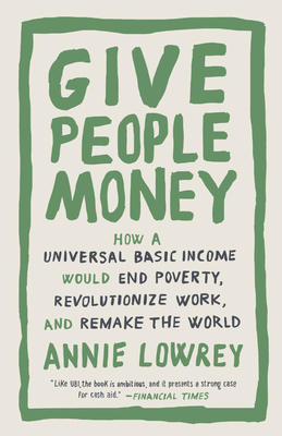 Give People Money: How a Universal Basic Income... 1524758779 Book Cover