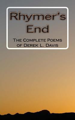 Rhymer's End: The Complete Poems of Derek L. Davis 1720993440 Book Cover