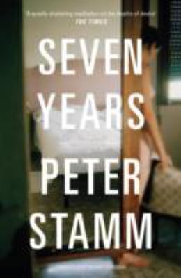 Seven Years. Peter Stamm 1847085105 Book Cover