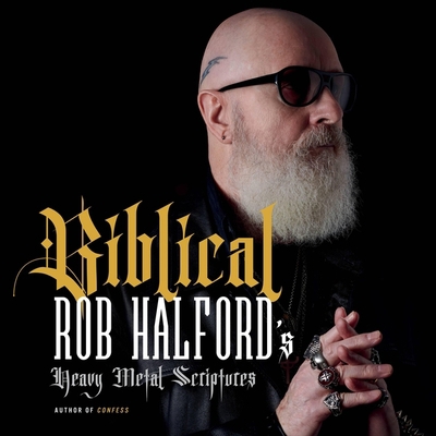 Biblical: Rob Halford's Heavy Metal Scriptures 1668627507 Book Cover