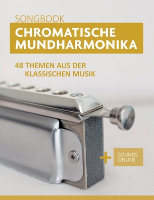 Chromatische Mundharmonika Songbook - 48 Themen... [German] B09M57DQVH Book Cover