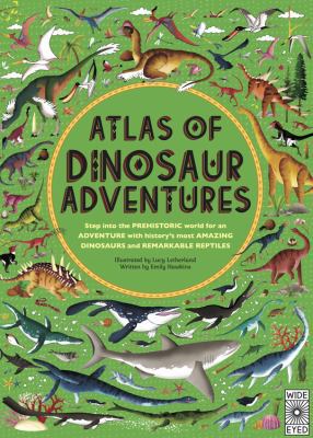 Atlas of Dinosaur Adventures: Step Into a Prehi... 1786030357 Book Cover