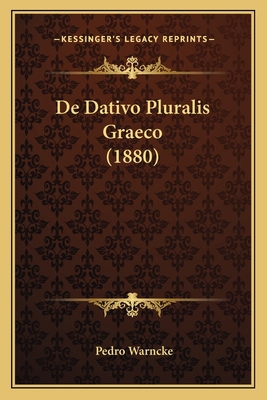 De Dativo Pluralis Graeco (1880) [Latin] 1167412265 Book Cover