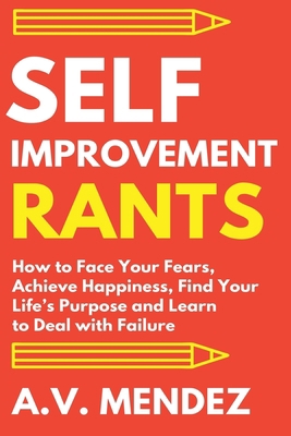 Self-Improvement Rants: How to Face Your Fears,... B09BC6ZZYP Book Cover