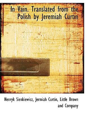 In Vain. Translated from the Polish by Jeremiah... 1140271032 Book Cover