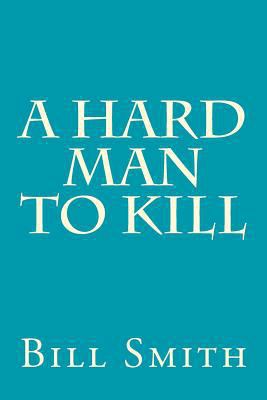 A Hard Man To Kill 1515295265 Book Cover