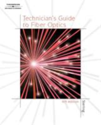 Technician's Guide to Fiber Optics, 4E 1401812708 Book Cover