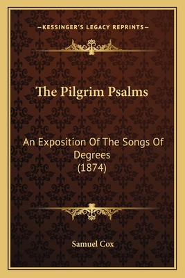 The Pilgrim Psalms: An Exposition Of The Songs ... 1165115328 Book Cover