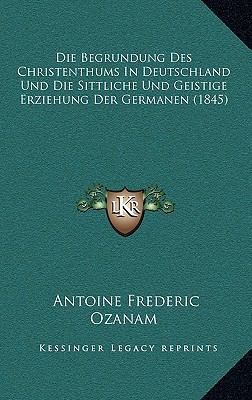 Die Begrundung Des Christenthums In Deutschland... [German] 1168576407 Book Cover