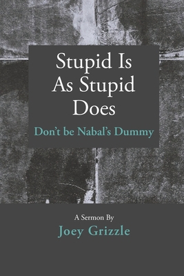 Stupid Is As Stupid Does: Don't be Nabal's Dummy B08M8DS2GN Book Cover