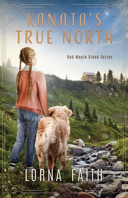 Kanata's True North: Middle Grade Fiction 1778107966 Book Cover