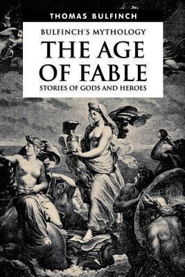 The Age of Fable, Stories of Gods and Heroes 1532787634 Book Cover
