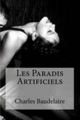 Les Paradis Artificiels [French] 1530960223 Book Cover
