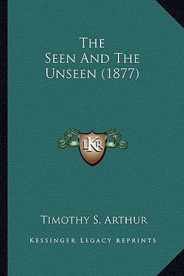 The Seen And The Unseen (1877) 1163969524 Book Cover