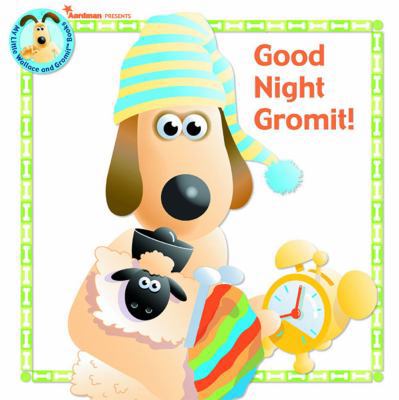 Good Night Gromit! 0743489292 Book Cover