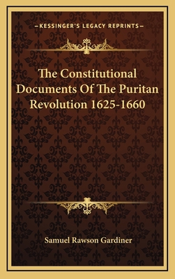 The Constitutional Documents of the Puritan Rev... 1163466913 Book Cover