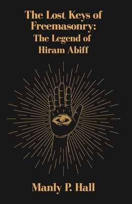 The Lost Keys of Freemasonry: The Legend of Hir... 163923148X Book Cover