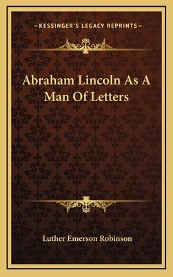 Abraham Lincoln as a Man of Letters 1163532037 Book Cover