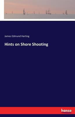 Hints on Shore Shooting 3743435586 Book Cover