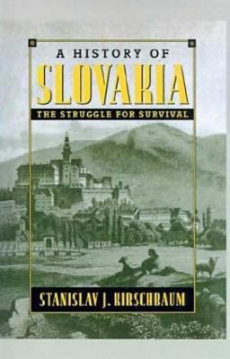 A History of Slovakia: The Struggle for Survival 0312104030 Book Cover