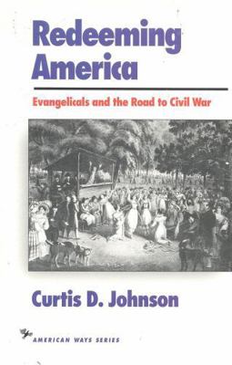 Redeeming America: Evangelicals and the Road to... 1566630320 Book Cover