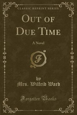 Out of Due Time: A Novel (Classic Reprint) 1527630250 Book Cover