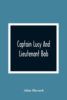 Captain Lucy And Lieutenant Bob 9354364586 Book Cover