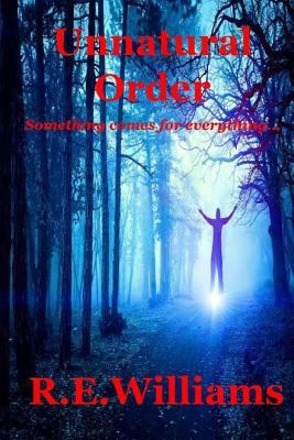 Unnatural Order: Something comes for everything 1534910336 Book Cover