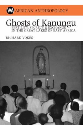 Ghosts of Kanungu: Fertility, Secrecy and Excha... 1847010091 Book Cover