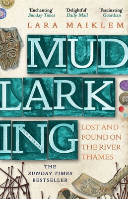 Mudlarking: Lost and Found on the River Thames 1408889234 Book Cover