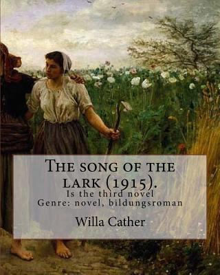 The song of the lark (1915). By: Willa Cather: ... 1985045486 Book Cover