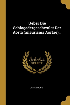 Ueber Die Schlagadergeschwulst Der Aorta (aneur... [German] 1012187896 Book Cover