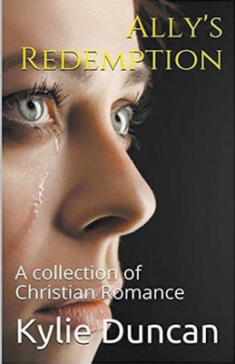 Ally's Redemption A Collection of Christian Rom... B0CWPQ461D Book Cover