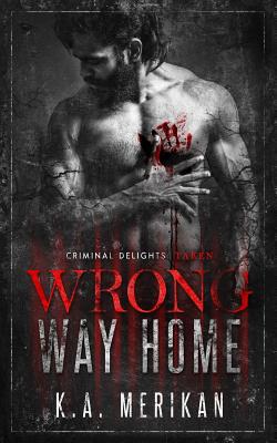 Wrong Way Home: Criminal Delights - Taken 1799141918 Book Cover