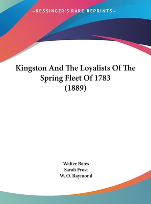 Kingston And The Loyalists Of The Spring Fleet ... 1162105453 Book Cover