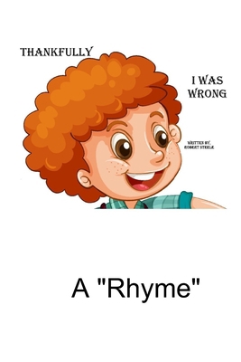 Thankfully I was Wrong A "Rhyme" B0F62JRHQ5 Book Cover