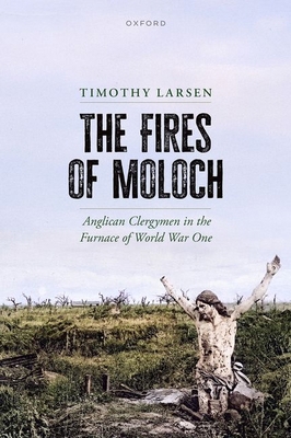 The Fires of Moloch: Anglican Clergymen in the ... 0198887752 Book Cover