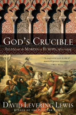 God's Crucible: Islam and the Making of Europe,... 0393333566 Book Cover