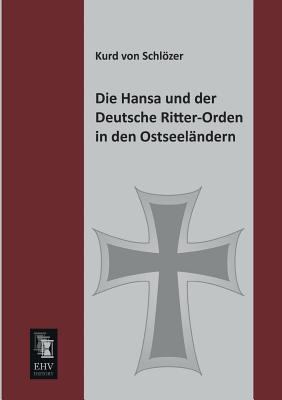 Die Hansa Und Der Deutsche Ritter-Orden in Den ... [German] 3955641015 Book Cover