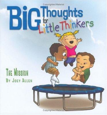 Big Thoughts for Little Thinkers: The Mission 0892216166 Book Cover