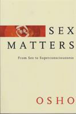 Sex Matters: From Sex to Superconsciousness 0312316305 Book Cover