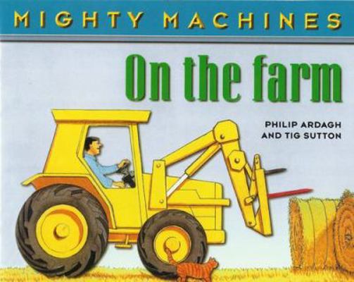 On the Farm (Mighty Machines) 1931983054 Book Cover