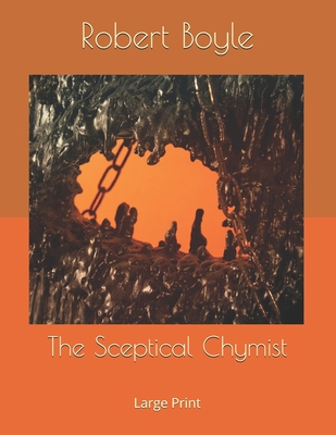 The Sceptical Chymist: Large Print 1697543774 Book Cover