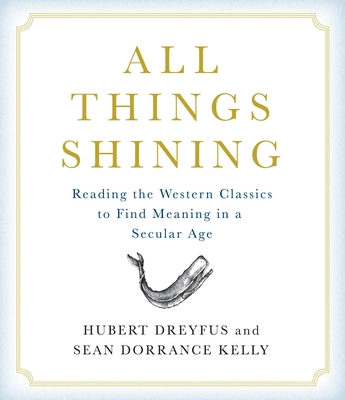 All Things Shining: Reading the Western Classic... 1611744520 Book Cover