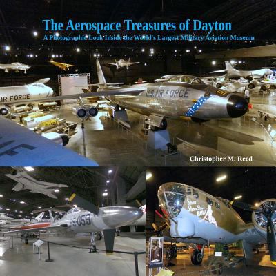 The Aerospace Treasures of Dayton: A Photograph... 1791889654 Book Cover