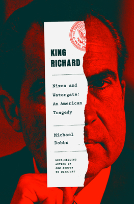 King Richard: Nixon and Watergate--An American ... 0385350090 Book Cover