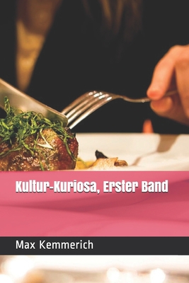 Kultur-Kuriosa, Erster Band (German Edition)