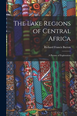 The Lake Regions of Central Africa: A Picture o... B0BMWBV4B7 Book Cover