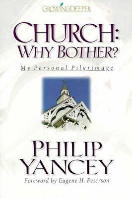 Church: Why Bother?: My Personal Pilgrimage 0310202000 Book Cover